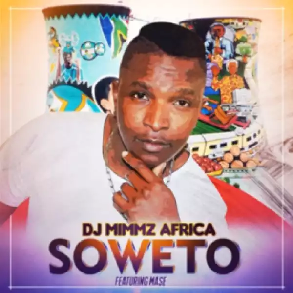 DJ Mimmz Africa - Soweto ft. Mase